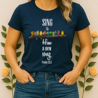 Sing To Him A New Song Psalms 33 3 Womens T-Shirt