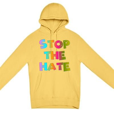 Stop The Hate Great Gift Premium Pullover Hoodie