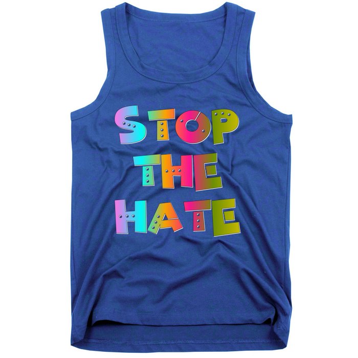 Stop The Hate Great Gift Tank Top