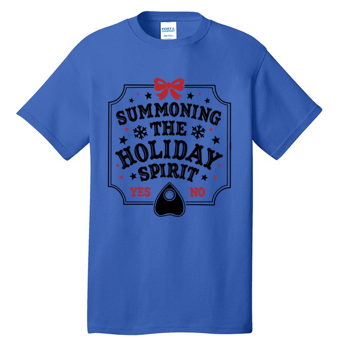 Summoning The Holiday Spirit Funny Christmas Meaningful Gift Tall T-Shirt