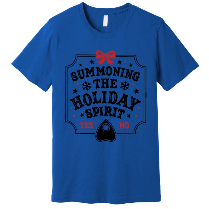 Summoning The Holiday Spirit Funny Christmas Meaningful Gift Premium T-Shirt