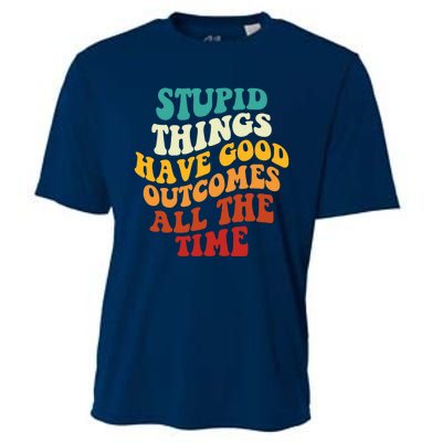 Stupid Things Have Good Outcomes All The Time Retro Groovy Cooling Performance Crew T-Shirt