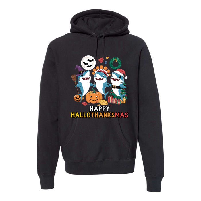 Shark Thanksgiving Happy Hallothanksmas Christmas Halloween Premium Hoodie