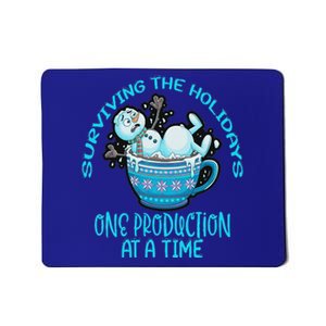 Surviving The Holidays One Production At A Time Mousepad