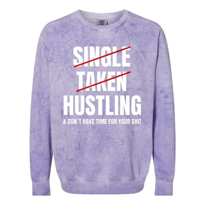 Single Taken Hustling Hustle Merch Colorblast Crewneck Sweatshirt