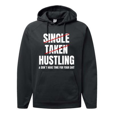 Single Taken Hustling Hustle Merch Performance Fleece Hoodie