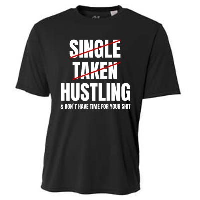 Single Taken Hustling Hustle Merch Cooling Performance Crew T-Shirt