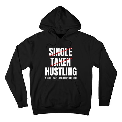 Single Taken Hustling Hustle Merch Hoodie