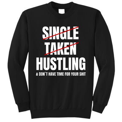 Single Taken Hustling Hustle Merch Sweatshirt