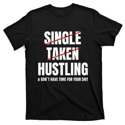 Single Taken Hustling Hustle Merch T-Shirt