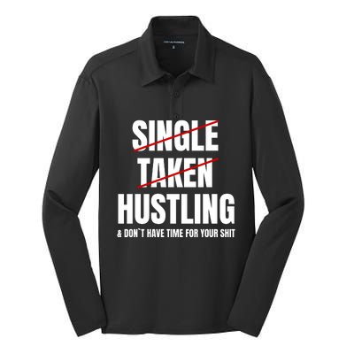 Single Taken Hustling Hustle Merch Silk Touch Performance Long Sleeve Polo