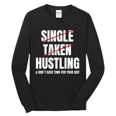 Single Taken Hustling Hustle Merch Tall Long Sleeve T-Shirt