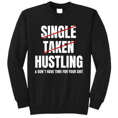 Single Taken Hustling Hustle Merch Tall Sweatshirt