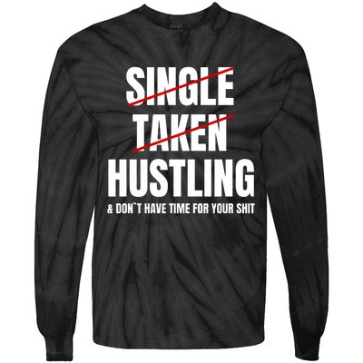 Single Taken Hustling Hustle Merch Tie-Dye Long Sleeve Shirt