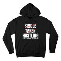 Single Taken Hustling Hustle Merch Tall Hoodie