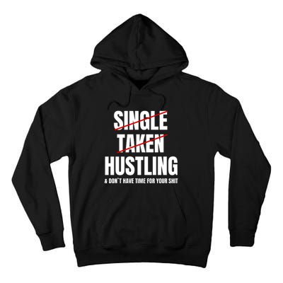 Single Taken Hustling Hustle Merch Tall Hoodie