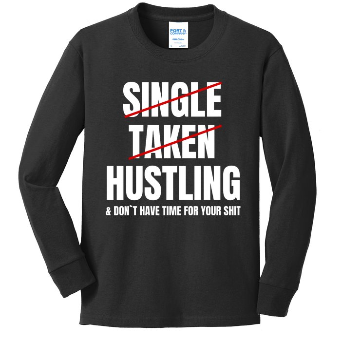 Single Taken Hustling Hustle Merch Kids Long Sleeve Shirt