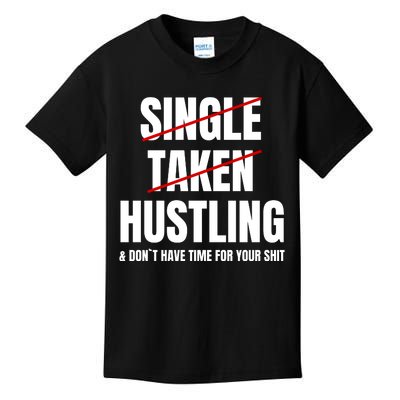 Single Taken Hustling Hustle Merch Kids T-Shirt