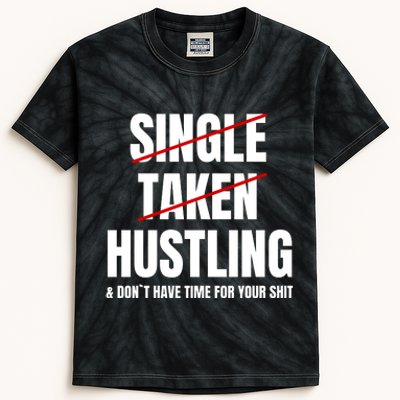 Single Taken Hustling Hustle Merch Kids Tie-Dye T-Shirt