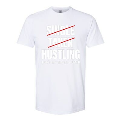 Single Taken Hustling Hustle Merch Softstyle CVC T-Shirt