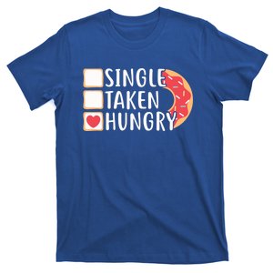 Single Taken Hungry Funny Doughnut Valentine's Day Foodie Gift T-Shirt