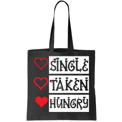 Single Taken Hungry Valentine's Day Tote Bag