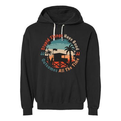 Stupid Things Have Good Outcomes Jj Quote Garment-Dyed Fleece Hoodie