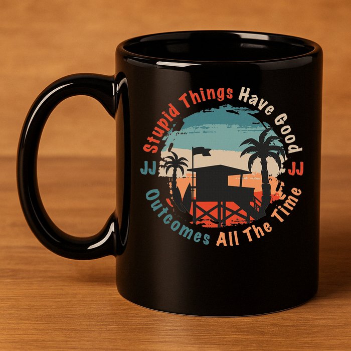 Stupid Things Have Good Outcomes Jj Quote 11oz C Handle Ceramic Mug