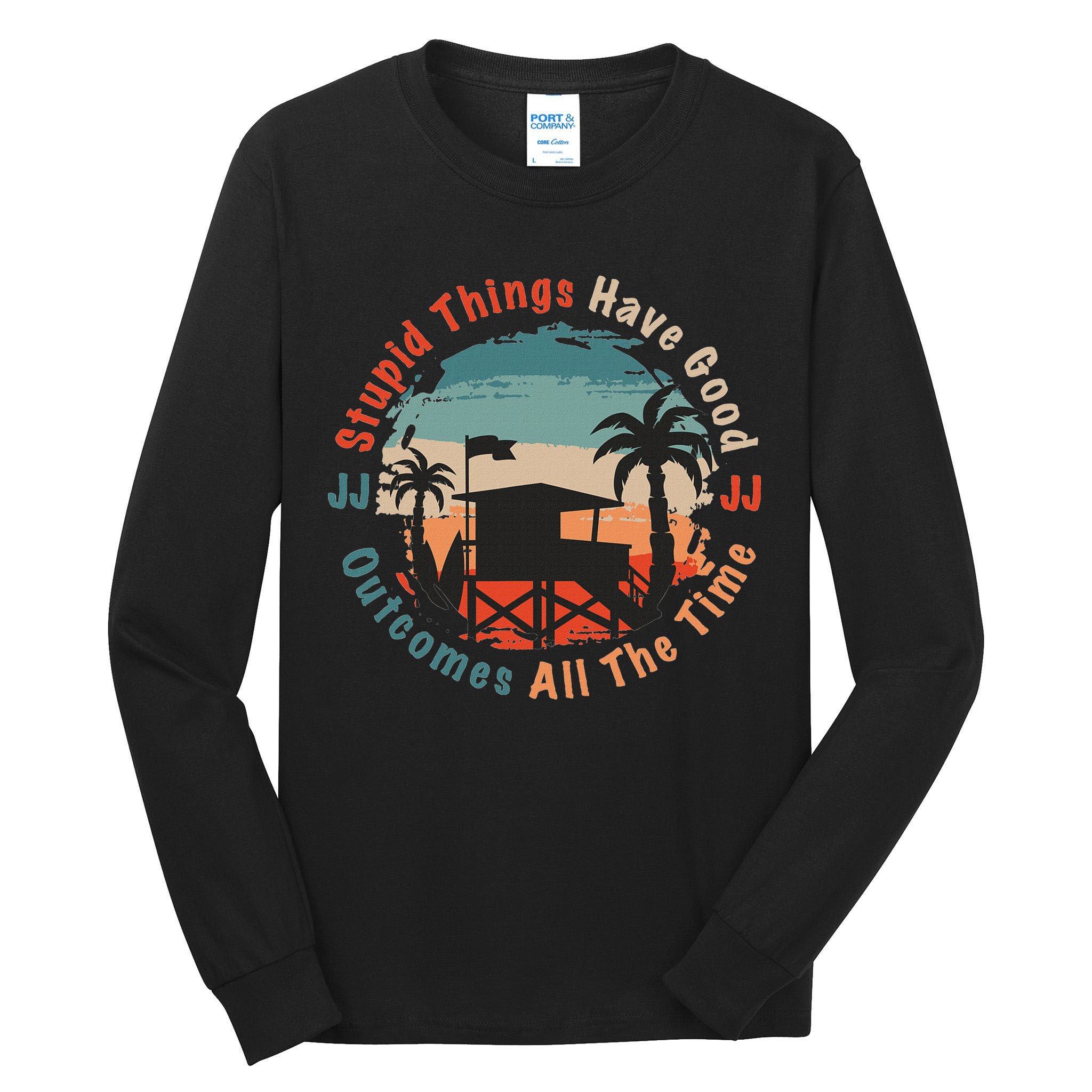 Stupid Things Have Good Outcomes Jj Quote Tall Long Sleeve T-Shirt