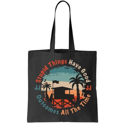 Stupid Things Have Good Outcomes Jj Quote Bag