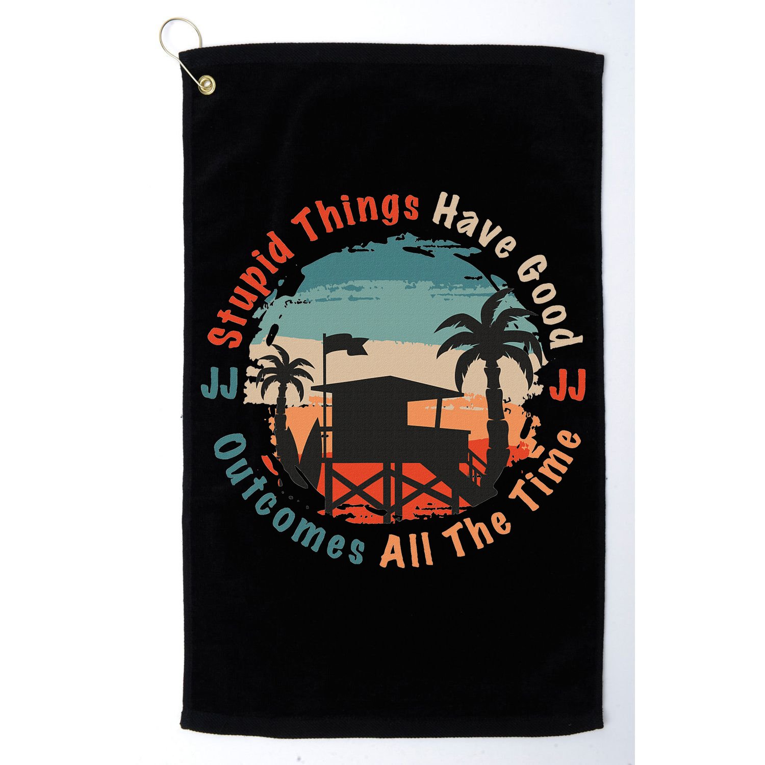 Stupid Things Have Good Outcomes Jj Quote Golf Towel