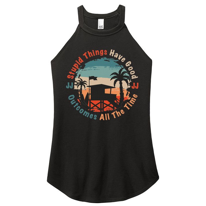 Stupid Things Have Good Outcomes Jj Quote Women's Perfect Tri Rocker Tank