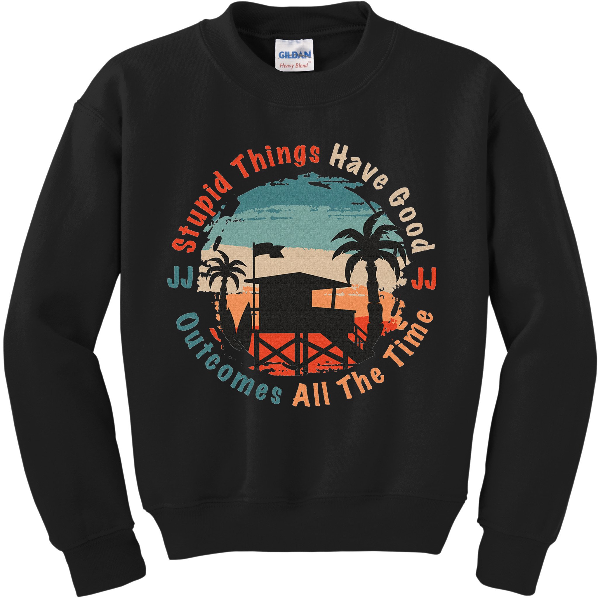 Stupid Things Have Good Outcomes Jj Quote Kids Sweatshirt