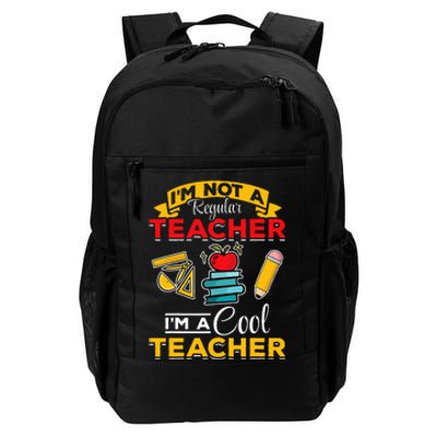 School Teacher Im Not A Regular Teacher Im A Cool Teacher Daily Commute Backpack