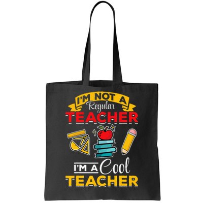 School Teacher Im Not A Regular Teacher Im A Cool Teacher Tote Bag