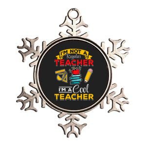 School Teacher Im Not A Regular Teacher Im A Cool Teacher Metallic Star Ornament