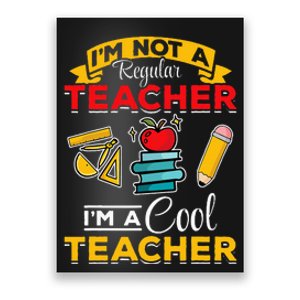 School Teacher Im Not A Regular Teacher Im A Cool Teacher Poster