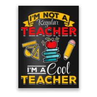 School Teacher Im Not A Regular Teacher Im A Cool Teacher Poster