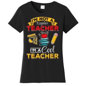 School Teacher Im Not A Regular Teacher Im A Cool Teacher Women's T-Shirt