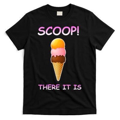 Scoop There It Is Tag Team Funny Ice Cream Pun Sweet Tooth Cute Gift T-Shirt