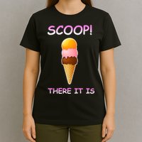 Scoop There It Is Tag Team Funny Ice Cream Pun Sweet Tooth Cute Gift T-Shirt