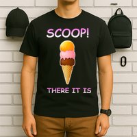 Scoop There It Is Tag Team Funny Ice Cream Pun Sweet Tooth Cute Gift T-Shirt