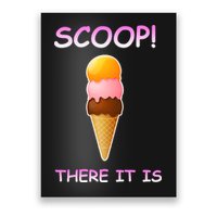 Scoop There It Is Tag Team Funny Ice Cream Pun Sweet Tooth Cute Gift Poster