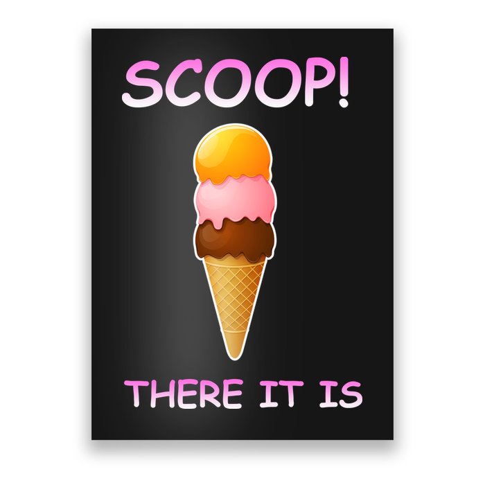 Scoop There It Is Tag Team Funny Ice Cream Pun Sweet Tooth Cute Gift Poster