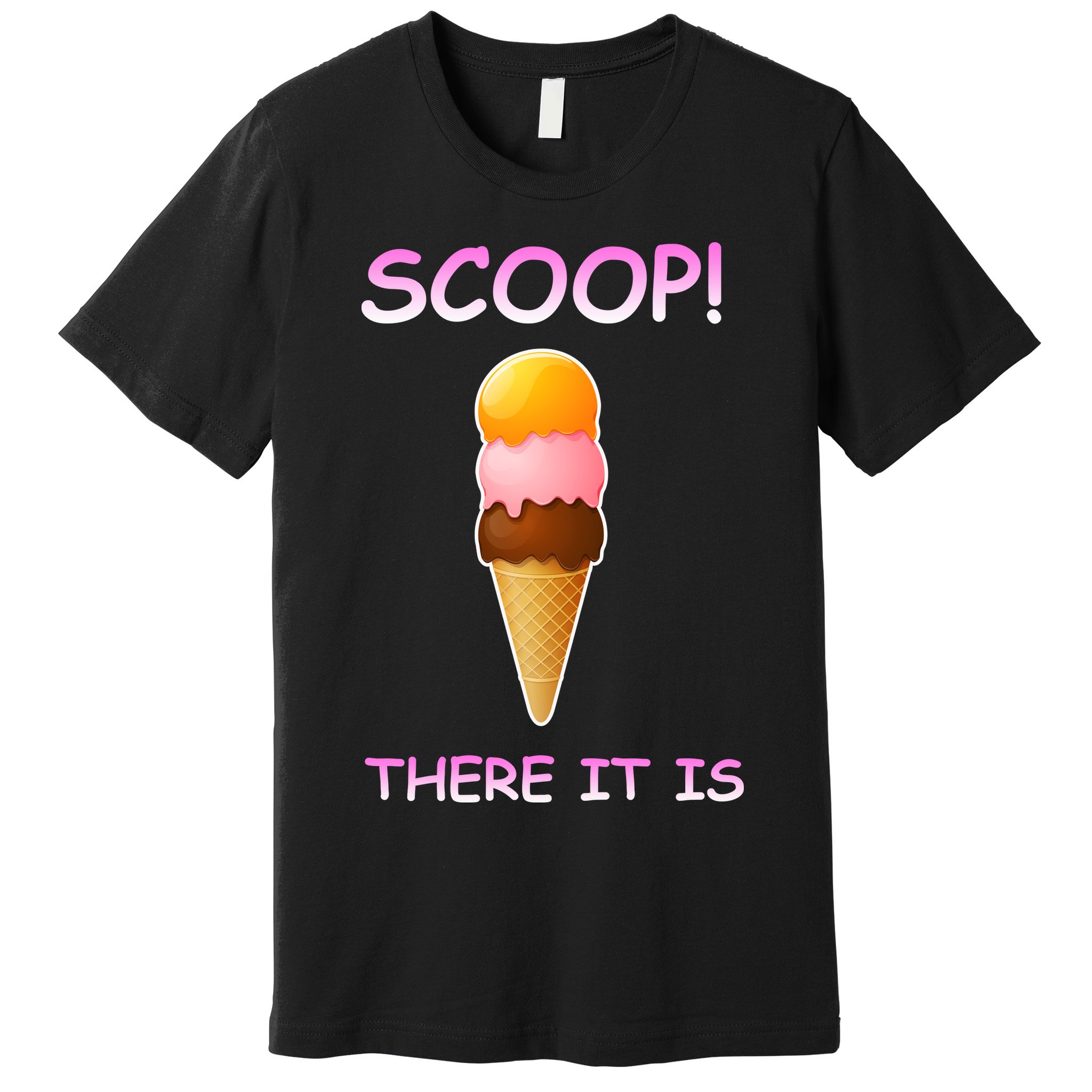 Scoop There It Is Tag Team Funny Ice Cream Pun Sweet Tooth Cute Gift Premium T-Shirt