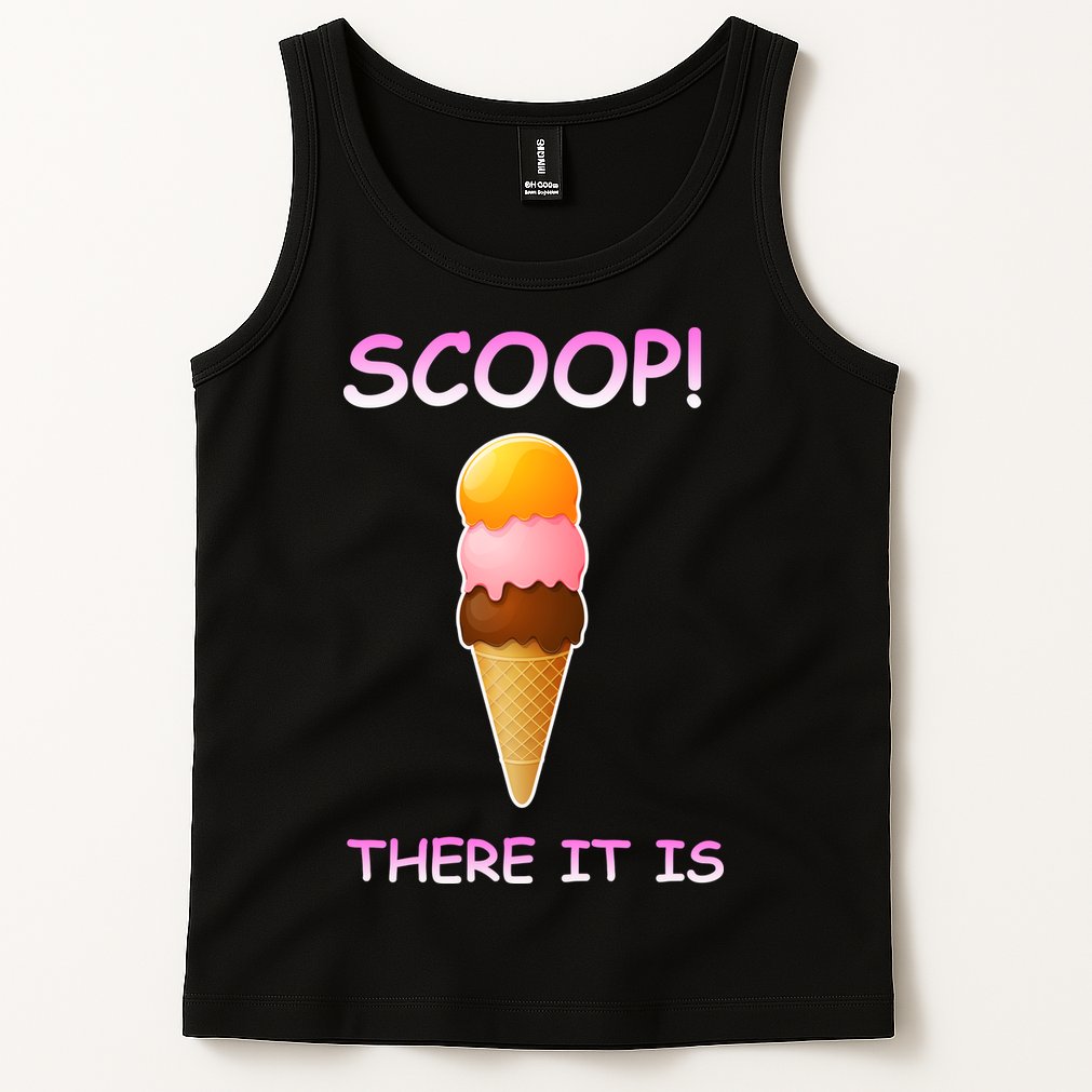 Scoop There It Is Tag Team Funny Ice Cream Pun Sweet Tooth Cute Gift Tank Top