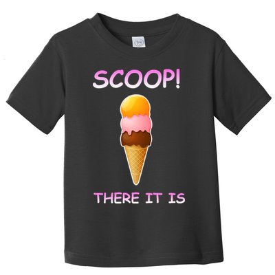 Scoop There It Is Tag Team Funny Ice Cream Pun Sweet Tooth Cute Gift Toddler T-Shirt