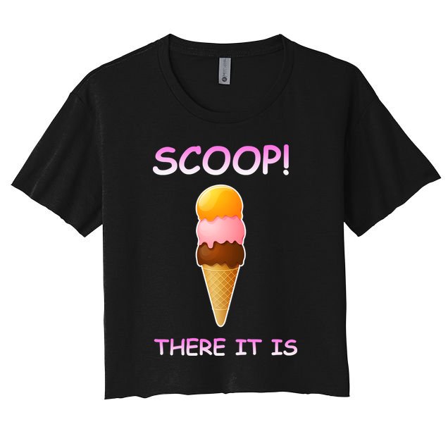Scoop There It Is Tag Team Funny Ice Cream Pun Sweet Tooth Cute Gift Crop Top
