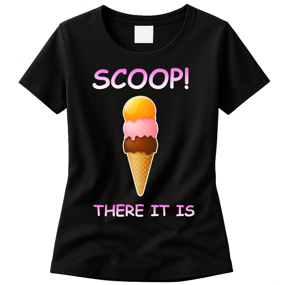 Scoop There It Is Tag Team Funny Ice Cream Pun Sweet Tooth Cute Gift Womens T-Shirt
