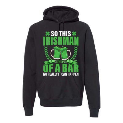 So This Irishman Walks Out Of A Bar Premium Hoodie